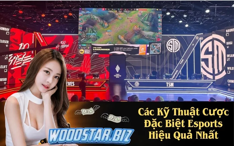 Các Kỹ Thuật Cược Đặc Biệt Esports Hiệu Quả Nhất
