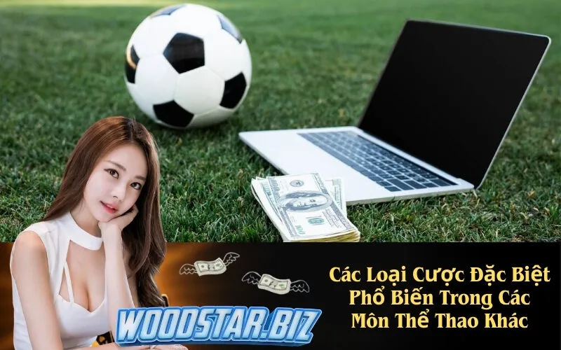 Các Loại Cược Đặc Biệt Phổ Biến Trong Các Môn Thể Thao Khác