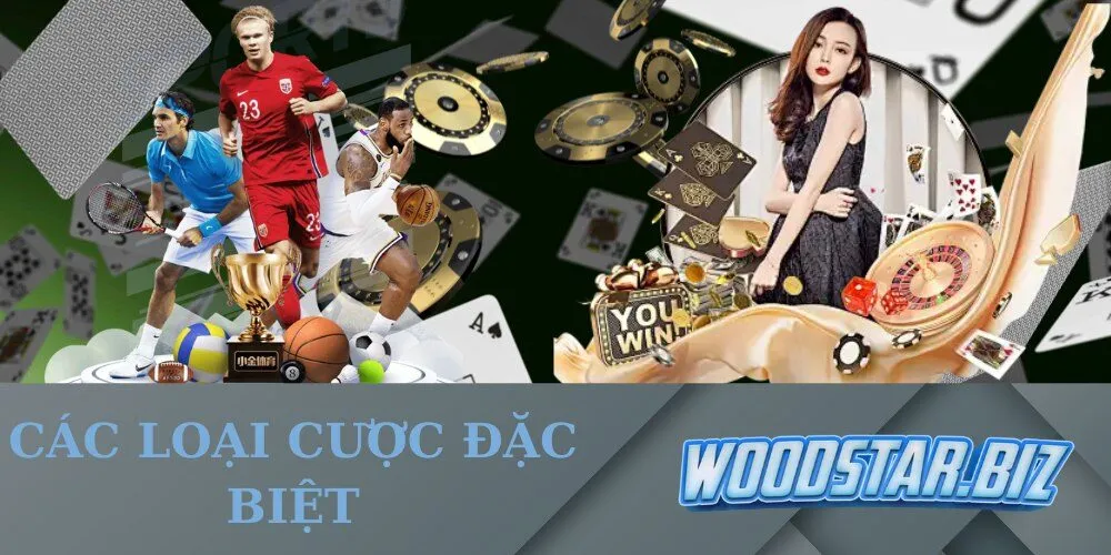 Các Loại Cược Đặc Biệt