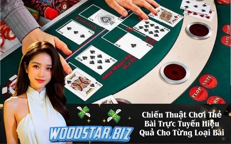 Chiến Thuật Chơi Thẻ Bài Trực Tuyến Hiệu Quả Cho Từng Loại Bài