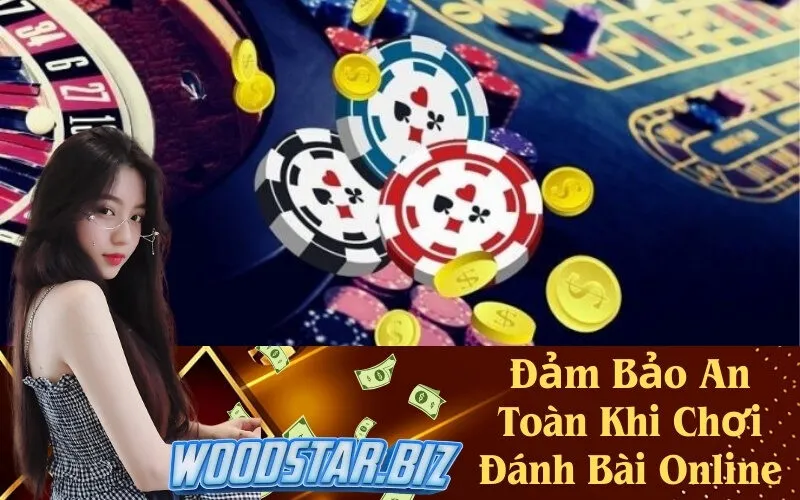 Đảm Bảo An Toàn Khi Chơi Đánh Bài Online