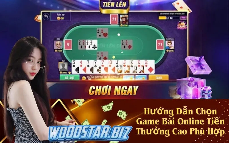 Hướng Dẫn Chọn Game Bài Online Tiền Thưởng Cao Phù Hợp