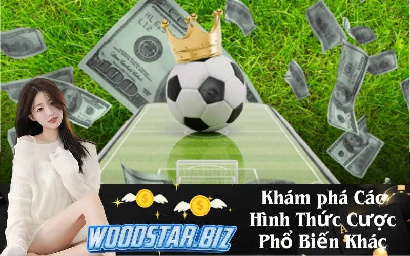 Khám phá Các Hình Thức Cược Phổ Biến Khác