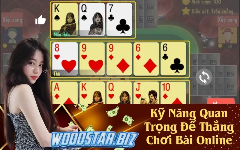 Kỹ Năng Quan Trọng Để Thắng Chơi Bài Online