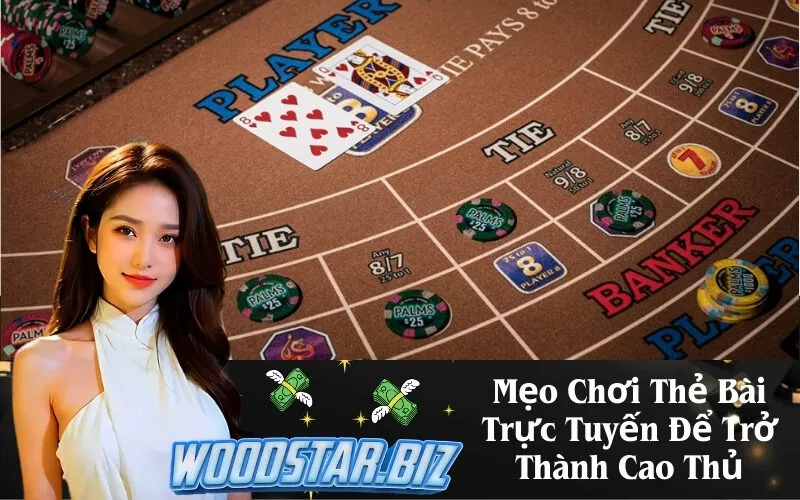 Mẹo Chơii Thẻ Bài Trực Tuyến Để Trở Thành Cao Thủ