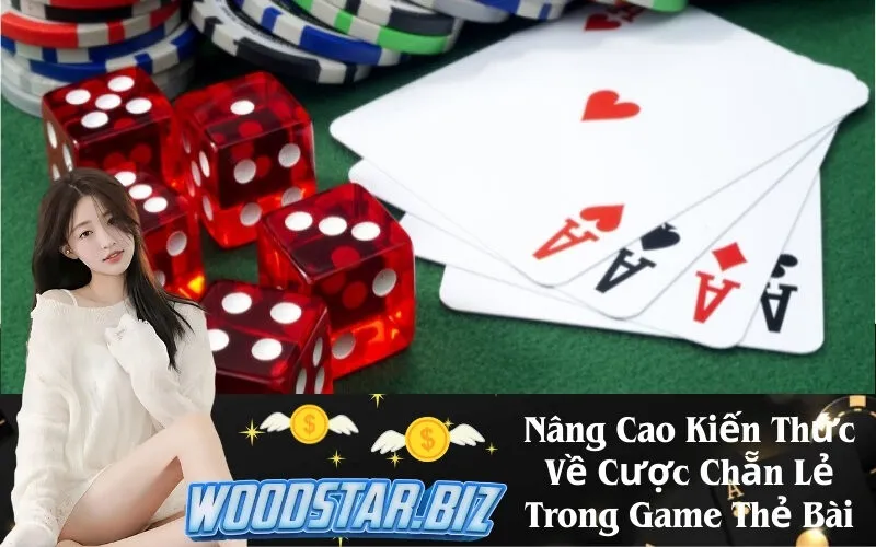 Nâng Cao Kiến Thức Về Cược Chẵn Lẻ Trong Game Thẻ Bài