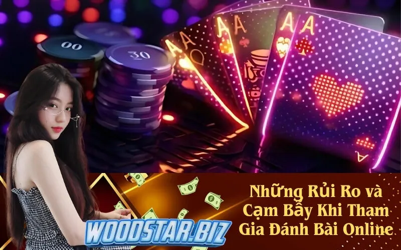 Những Rủi Ro và Cạm Bẫy Khi Tham Gia Đánh Bài Online
