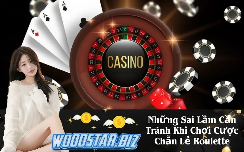 Những Sai Lầm Cần Tránh Khi Chơi Cược Chẵn Lẻ Roulette