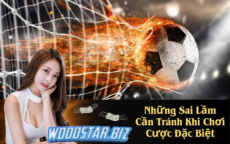 Những Sai Lầm Cần Tránh Khi Chơi Cược Đặc Biệt