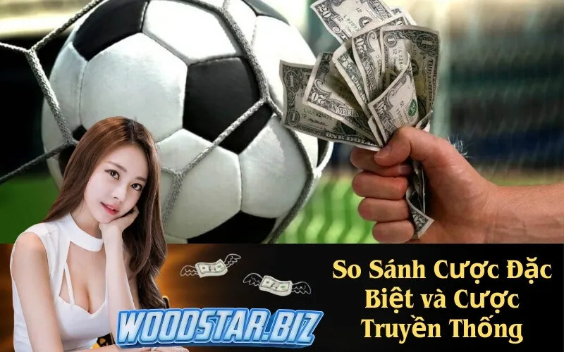 So Sánh Cược Đặc Biệt và Cược Truyền Thống