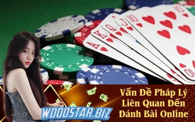 Vấn Đề Pháp Lý Liên Quan Đến Đánh Bài Online