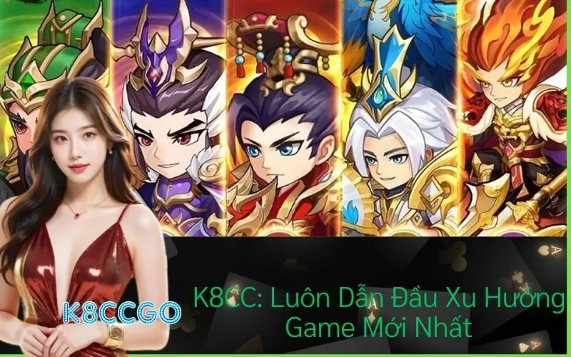 k8cc-luon-dan-dau-xu-huong-game-moi-nhat