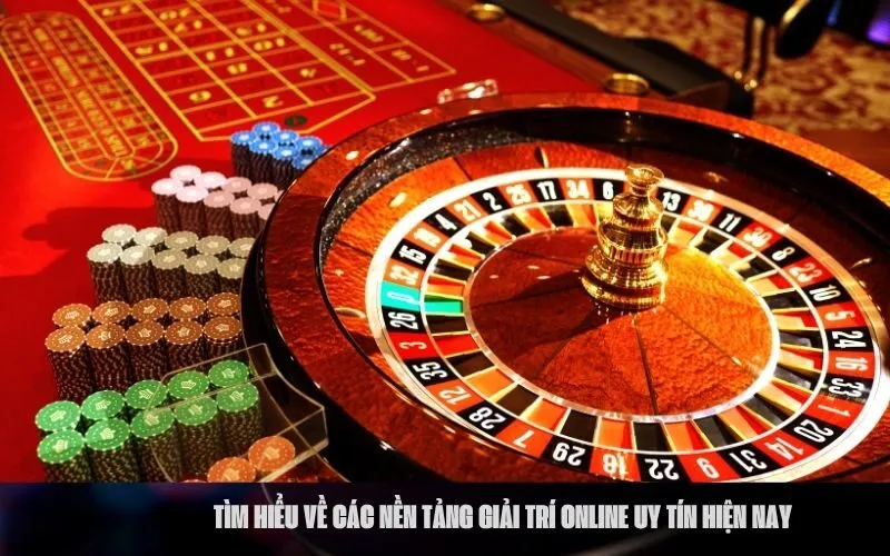 Tìm hiểu về các nền tảng giải trí online uy tín hiện nay