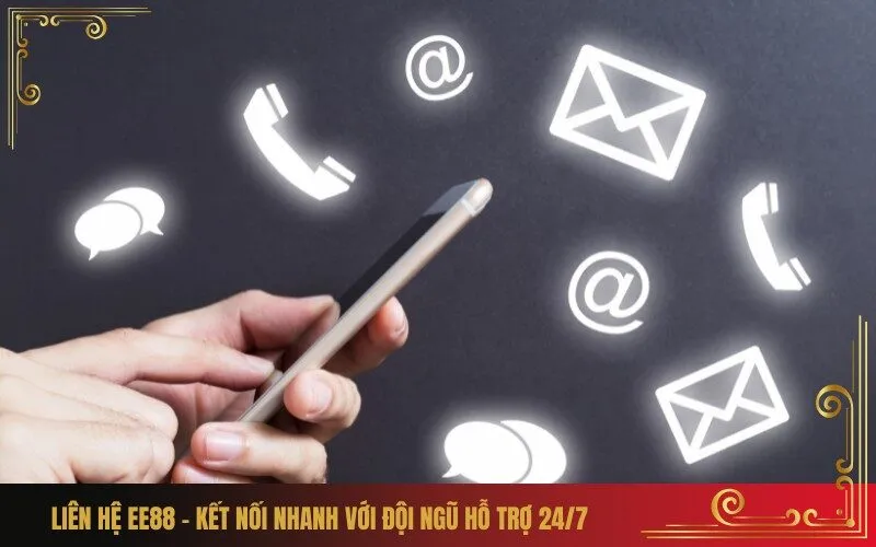 Liên Hệ Ee88 – Kết Nối Nhanh Với Đội Ngũ Hỗ Trợ 247