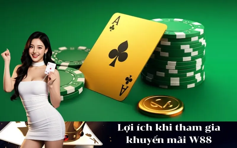 Lợi ích khi tham gia khuyến mãi W88