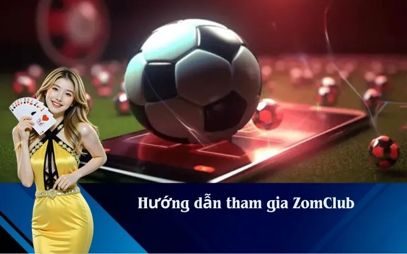 Hướng dẫn tham gia ZomClub