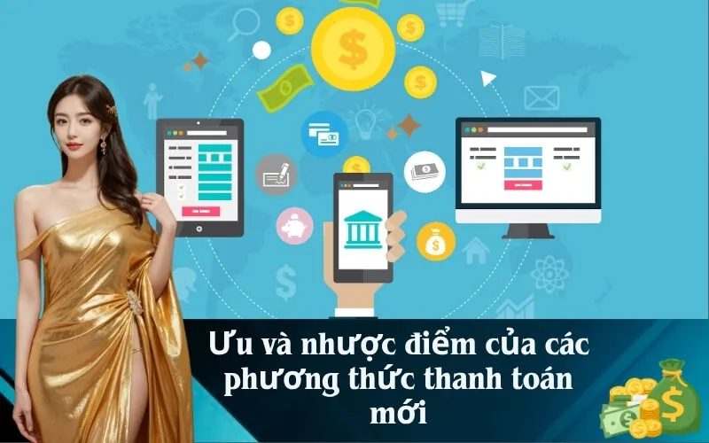 Ưu và nhược điểm của các phương thức thanh toán mới